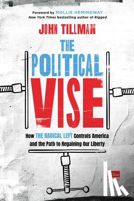 Tillman, John - The Political Vise: How the Radical Left Controls America and the Path to Regaining Our Liberty