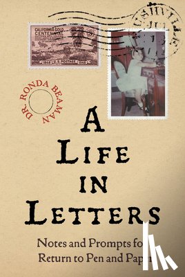 Beaman, Ronda - A Life in Letters: Notes and Prompts for a Return to Pen and Paper