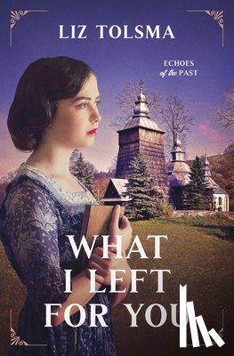 Tolsma, Liz - What I Left for You: Volume 3