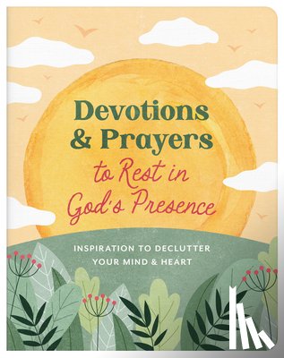 Maltese, Donna K. - Devotions and Prayers to Rest in God's Presence: Inspiration to Declutter Your Mind and Heart