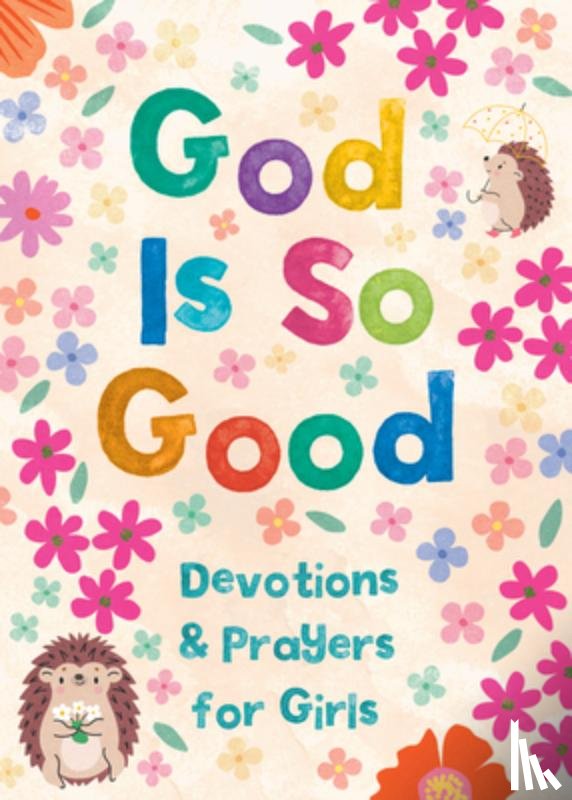 Bernstein, Hilary - God Is So Good: Devotions and Prayers for Girls