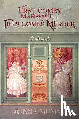 Mumma, Donna - First Comes Marriage...Then Comes Murder: A Women of Wynton's Mystery