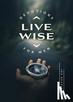 Compiled by Barbour Staff - Live Wise Devotions for Men