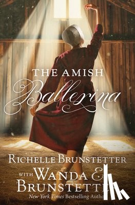 Brunstetter, Richelle - The Amish Ballerina
