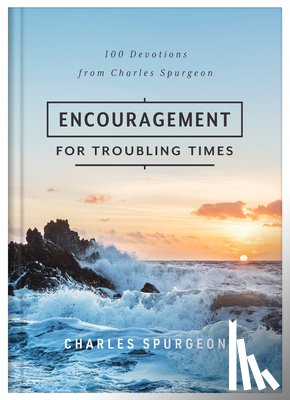 Spurgeon, Charles - Encouragement for Troubling Times