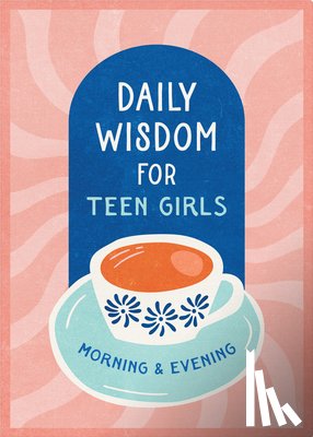 Compiled by Barbour Staff - Daily Wisdom for Teen Girls Morning and Evening