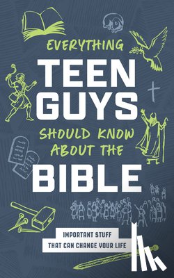 Sumner, Tracy M. - Everything Teen Guys Should Know about the Bible: Important Stuff That Can Change Your Life