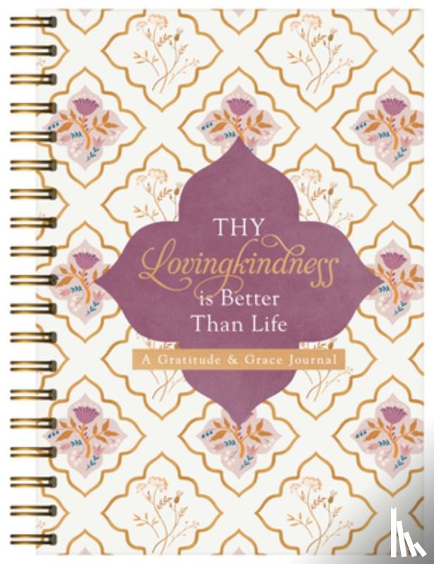 Compiled by Barbour Staff - Thy Lovingkindness Is Better Than Life: A Gratitude & Grace Journal