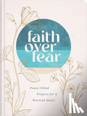 Brumbaugh Green, Renae - Faith Over Fear: Peace-Filled Prayers for a Worried Heart