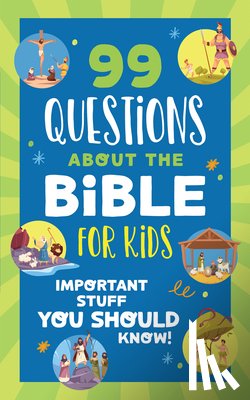 Priebe, Trisha White - 99 Questions about the Bible for Kids: Important Stuff You Should Know!