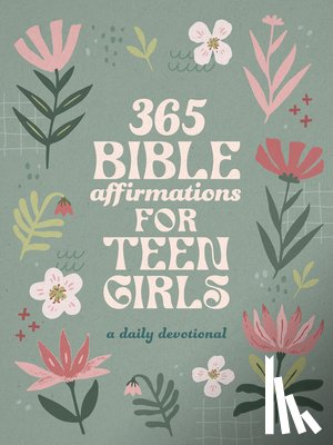 Compiled by Barbour Staff - 365 Bible Affirmations for Teen Girls: A Daily Devotional