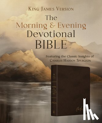 Spurgeon, Charles - Charles Spurgeon's Morning & Evening Devotional Bible KJV [Espresso Brown Signature]: Featuring the Complete Text of the Classic Twice-A-Day Devotiona