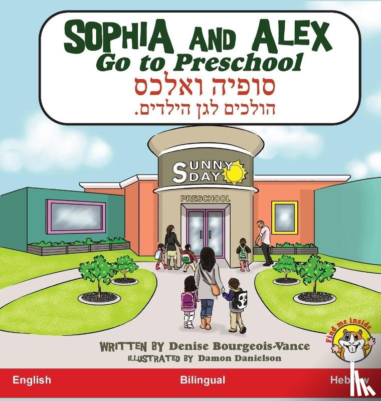Bourgeois-Vance, Denise - Sophia and Alex Go to Preschool