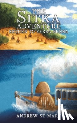 St Mary, Andrew - The Sitka Adventure - Return to Yerba Buena