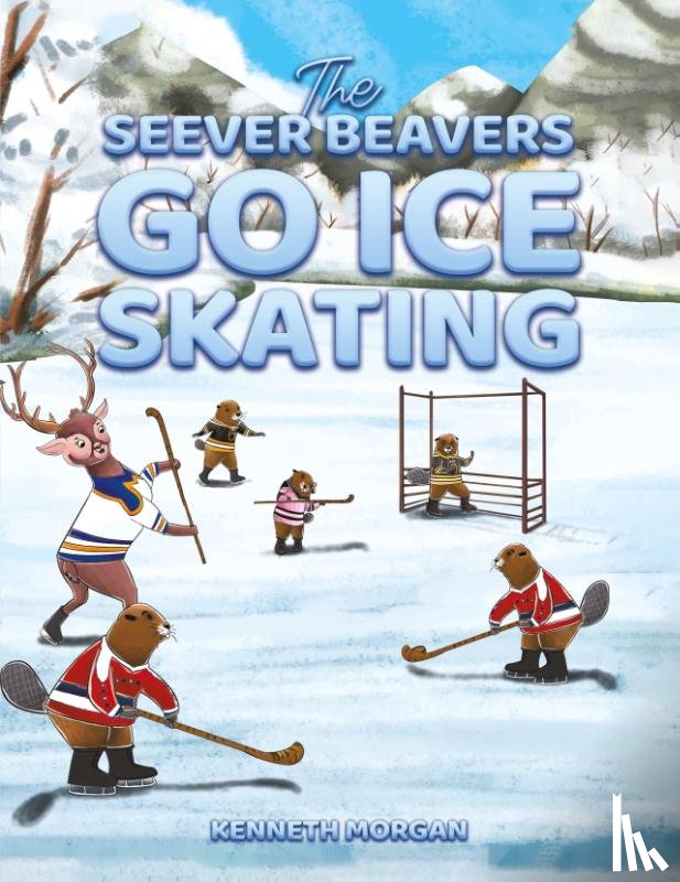 Morgan, Kenneth - The Seever Beavers Go Ice Skating