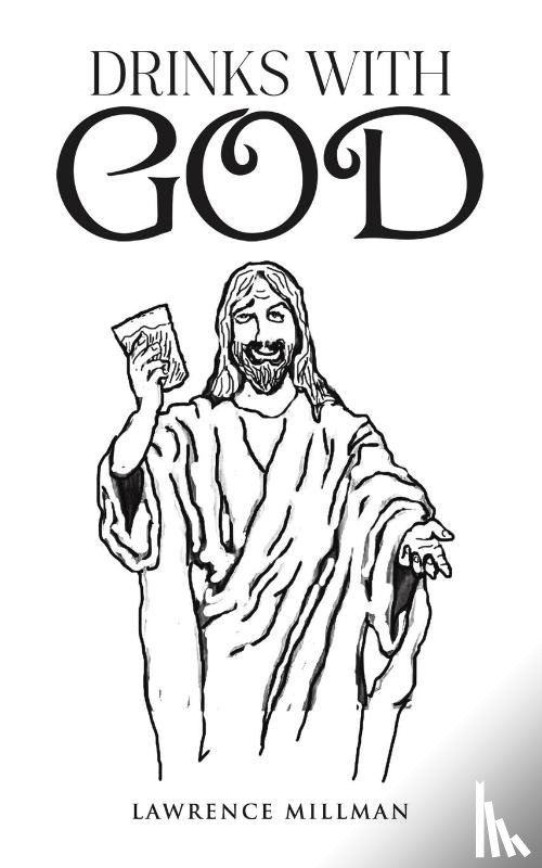 Millman, Lawrence - Drinks with God