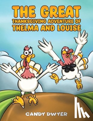 Dwyer, Candy - The Great Thanksgiving Adventure of Thelma and Louise