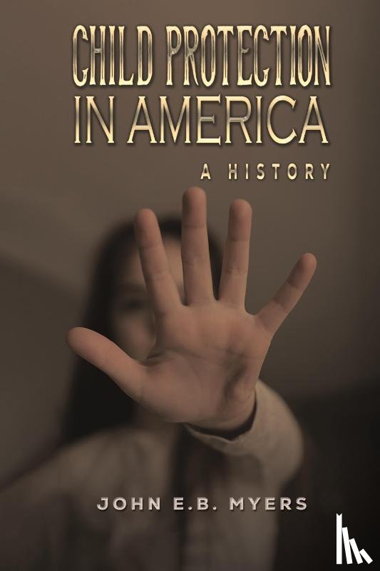 Myers, John E.B. - Child Protection in America