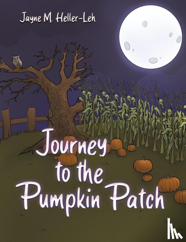 Heller-Leh, Jayne M. - Journey to the Pumpkin Patch