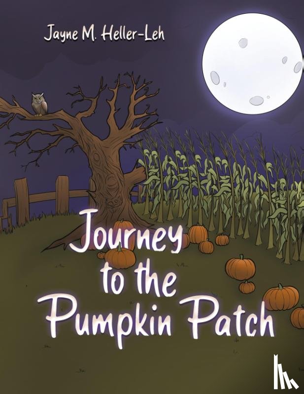 Heller-Leh, Jayne M. - Journey to the Pumpkin Patch