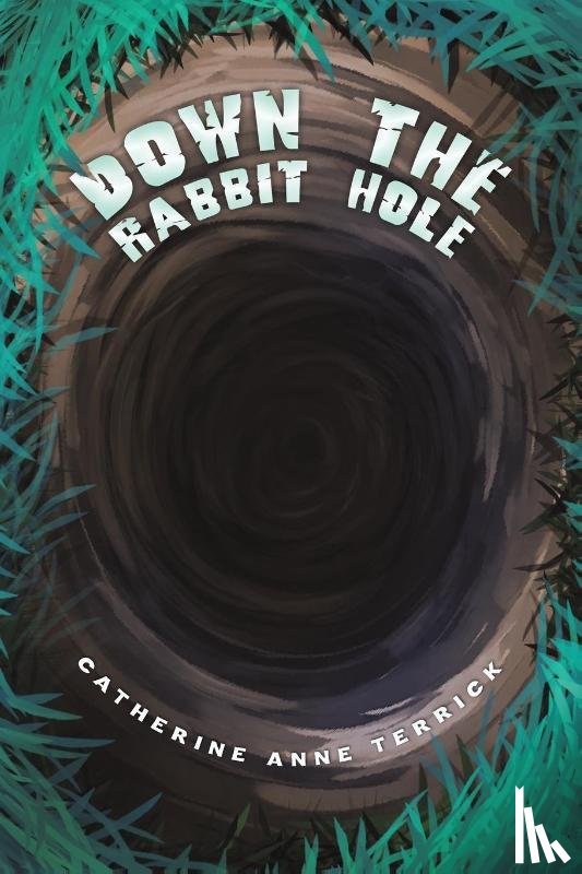 Terrick, Catherine Anne - Down the Rabbit Hole