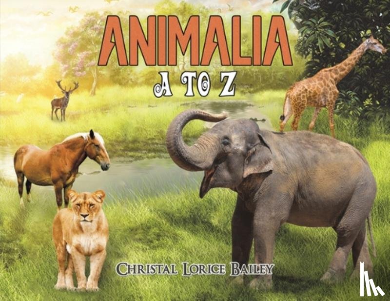 Bailey, Christal Lorice - Animalia: A to Z