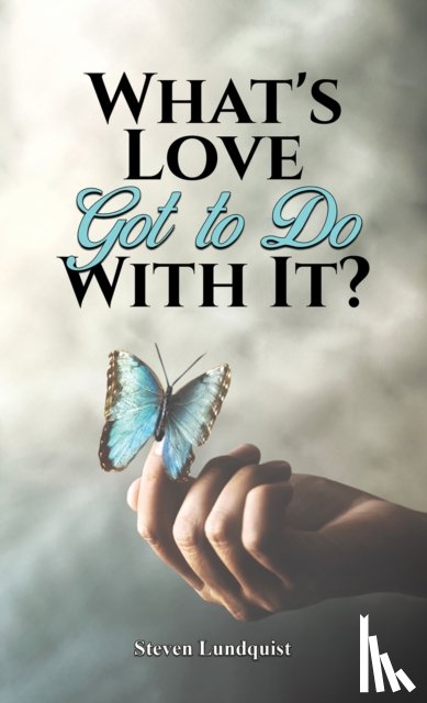 Lundquist, Steven - What's Love Got to Do With It?