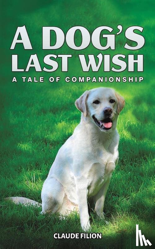 Filion, Claude - A Dog's Last Wish