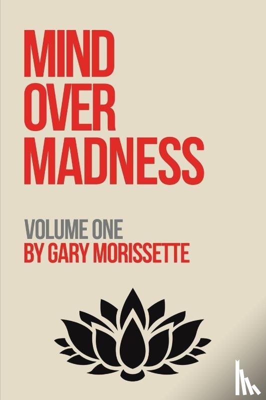 Morissette, Gary - Mind Over Madness – Volume One