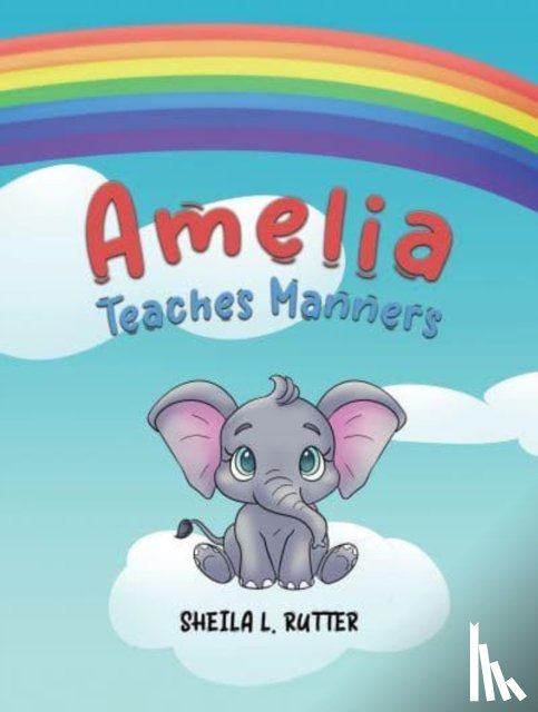 Rutter, Sheila L. - Amelia Teaches Manners