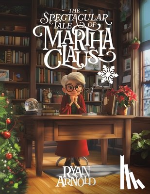 Arnold, Ryan - The Spectacular Tale of Martha Claus