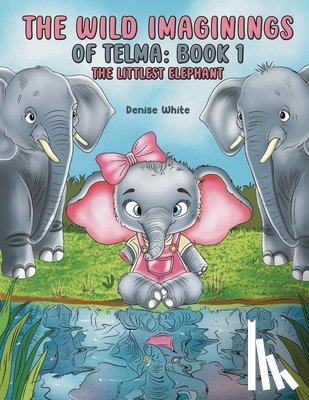 White, Denise - The Wild Imaginings of Telma: Book 1