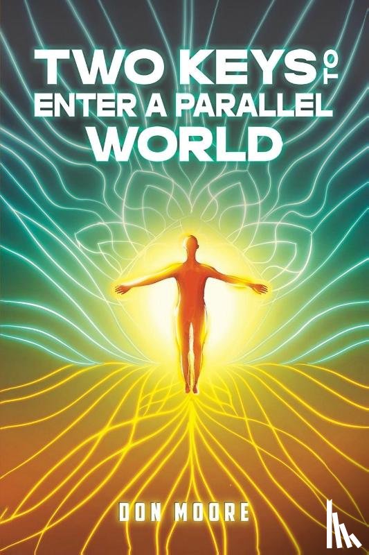 Moore, Don - Two Keys to Enter a Parallel World