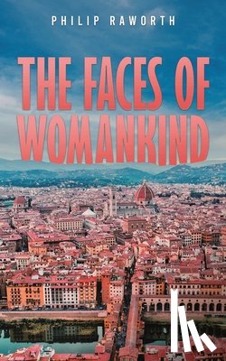 Raworth, Philip - The Faces of Womankind