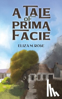 Rose, Eliza M. - A Tale of Prima Facie