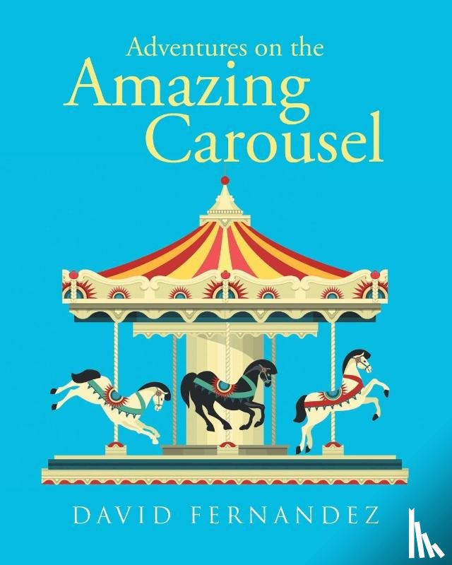 Fernandez, David - Adventures On The Amazing Carousel