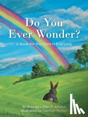 Arbour, Lillian P. - Do You Ever Wonder?: A Book for the Child in Everyone