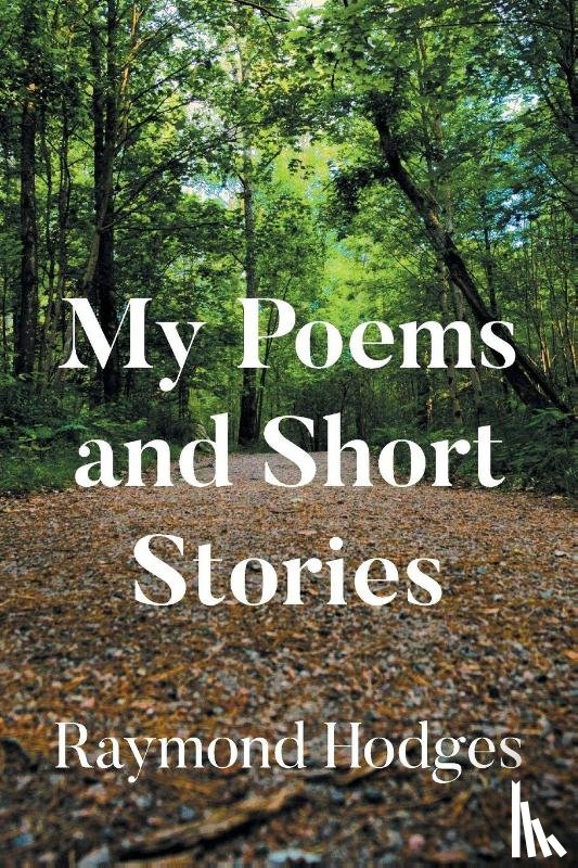 Hodges, Raymond - My Poems and Short Stories