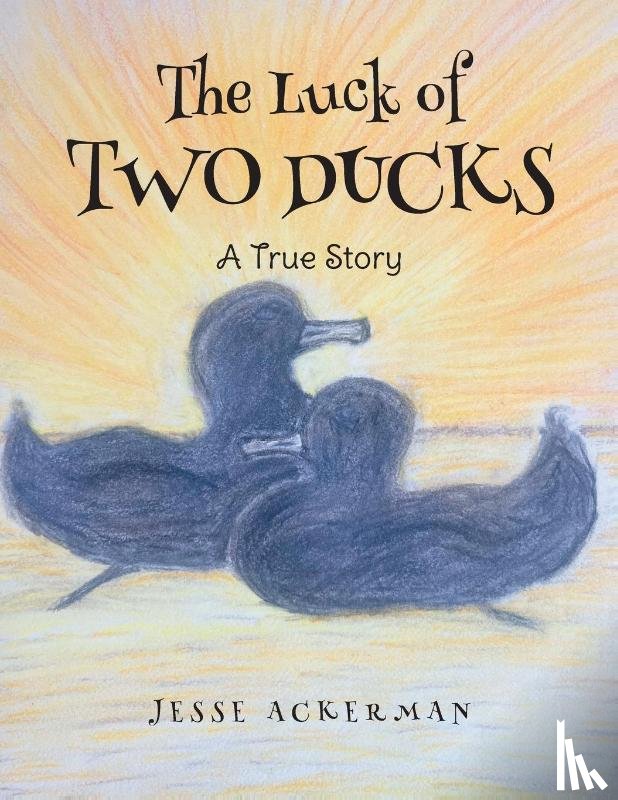 Ackerman, Jesse - The Luck of Two Ducks