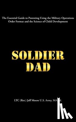 Jeff Moore U. S. Army MA Ed., LTC (Ret. - Soldier Dad