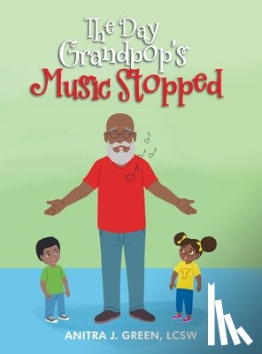 Green, Anitra J. - The Day Grandpop's Music Stopped