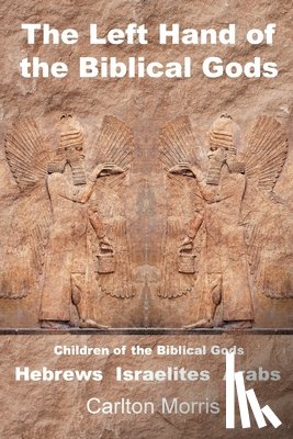 Morris, Carlton - The Left Hand of the Biblical Gods