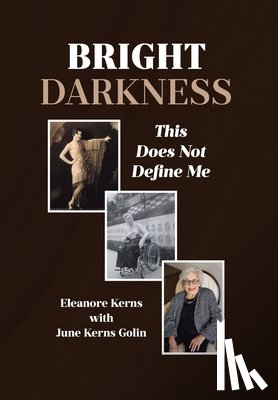 With June Kerns Golin, Eleanore Kerns - Bright Darkness: This Does Not Define Me