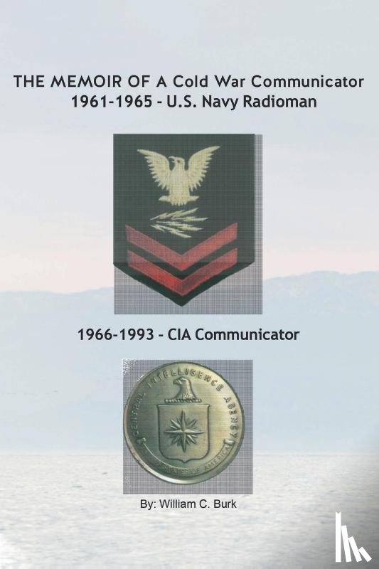 Burk, William C. - THE MEMOIR OF A Cold War Communicator