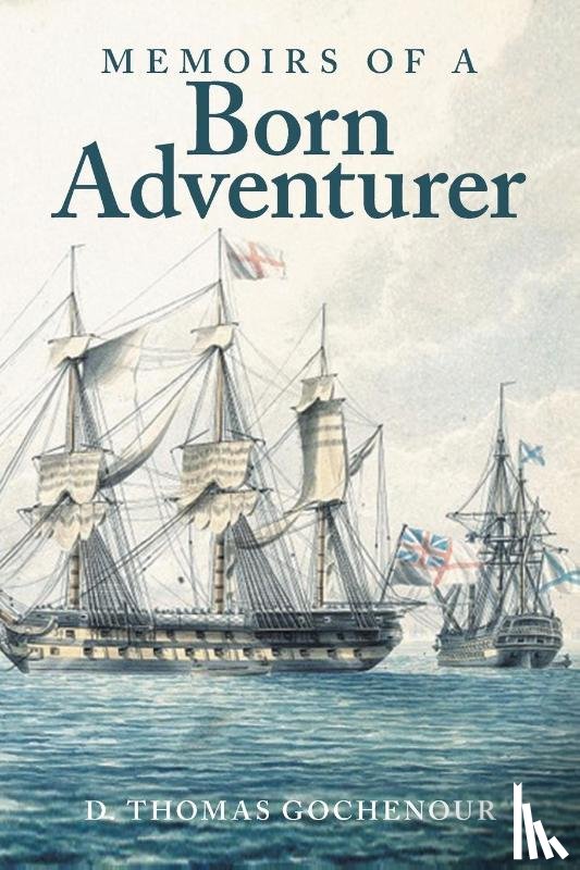 Gochenour, D. Thomas - Memoirs of a Born Adventurer