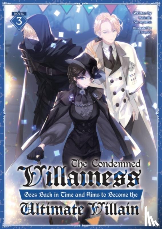 Narayama, Bakufu - The Condemned Villainess Goes Back in Time and Aims to Become the Ultimate Villain (Light Novel) Vol. 3