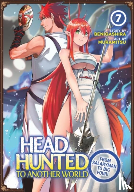 Benigashira - Headhunted to Another World: From Salaryman to Big Four! Vol. 7