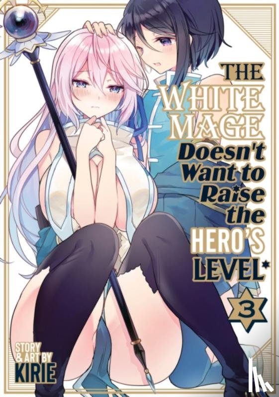 Kirie - The White Mage Doesn't Want to Raise the Hero's Level Vol. 3