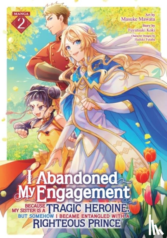 Koki, Fuyutsuki - I Abandoned My Engagement Because My Sister is a Tragic Heroine, but Somehow I Became Entangled with a Righteous Prince (Manga) Vol. 2