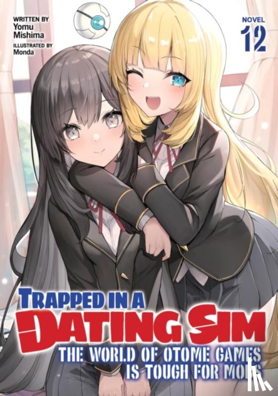 Mishima, Yomu - Trapped in a Dating Sim: The World of Otome Games is Tough for Mobs (Light Novel) Vol. 12
